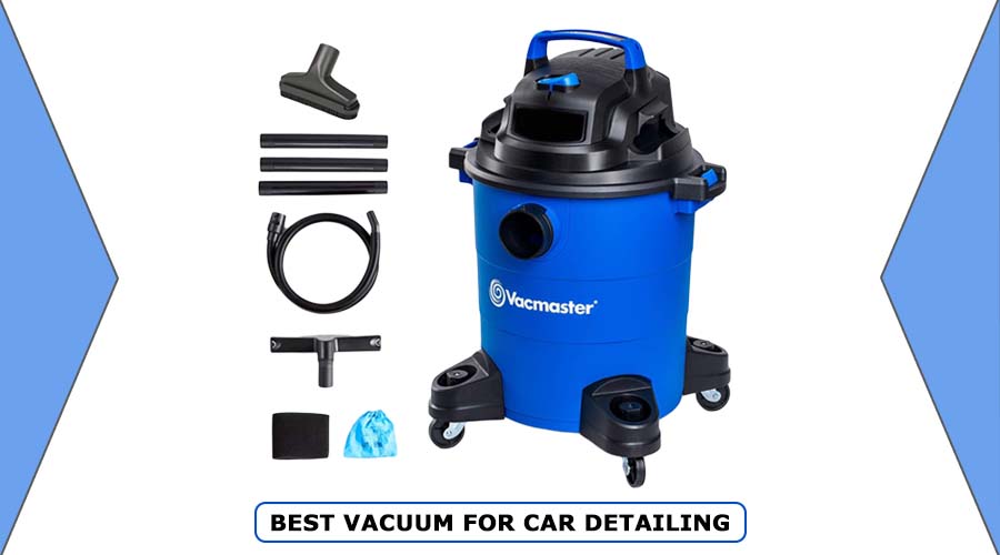 Best Vacuum for Car Detailing with Good Suction Power I 2021 Reviews